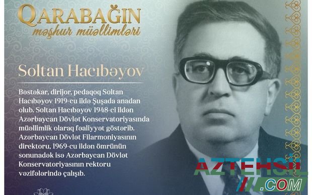 “Qarabağın məşhur müəllimləri” - Soltan Hacıbəyov