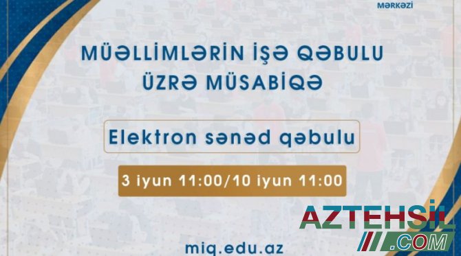 Müəllimlərin işə qəbulu üzrə müsabiqənin elektron sənəd qəbulu aparılır