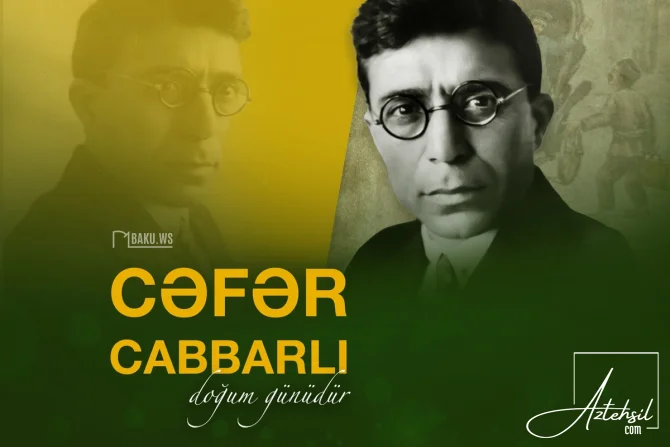 Görkəmli dramaturq Cəfər Cabbarlının doğum günüdür