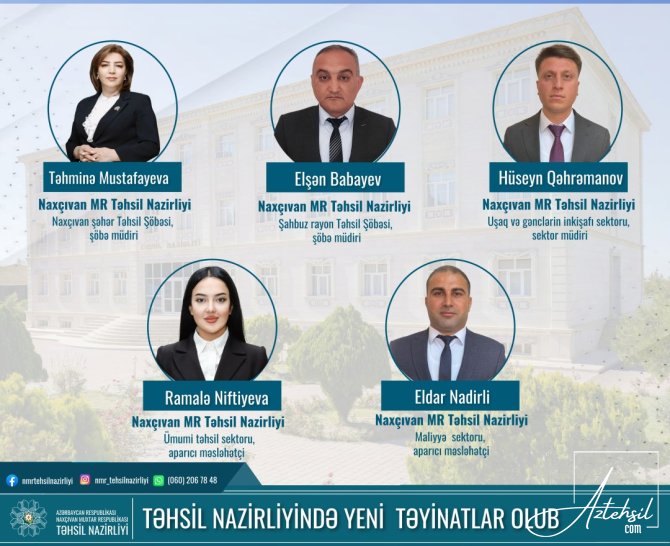 Naxçıvan Muxtar Respublikası Təhsil Nazirliyinə YENİ TƏYİNATLAR